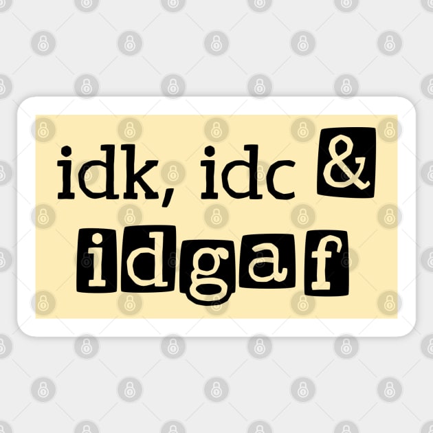 idk, idc & idgaf Sticker by Made by Popular Demand